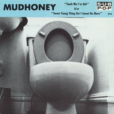 Mudhoney: Touch Me I'm Sick/Sweet Young Thing (7 inch)