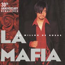 La Mafia: Un Millon De Rosas (30th anniversary)